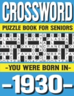 Image for Crossword Puzzle Book For Seniors : You Were Born In 1930: Many Hours Of Entertainment With Crossword Puzzles For Seniors Adults And More With Solutions