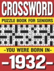 Image for Crossword Puzzle Book For Seniors : You Were Born In 1932: Many Hours Of Entertainment With Crossword Puzzles For Seniors Adults And More With Solutions