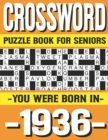 Image for Crossword Puzzle Book For Seniors : You Were Born In 1936: Many Hours Of Entertainment With Crossword Puzzles For Seniors Adults And More With Solutions
