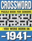 Image for Crossword Puzzle Book For Seniors : You Were Born In 1941: Many Hours Of Entertainment With Crossword Puzzles For Seniors Adults And More With Solutions