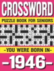 Image for Crossword Puzzle Book For Seniors : You Were Born In 1946: Many Hours Of Entertainment With Crossword Puzzles For Seniors Adults And More With Solutions