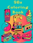 Image for 90s Coloring Book : Adult Coloring Book Featuring Dated, Vintage, Old, Fashioned, Nostalgic, Retro And And Nineties Coloring Page - Coloring And Activity Book for Stress Relief And Relaxation - Color 