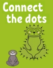 Image for Connect the Dots : Fun and Challenging Dot to Dot and Coloring Book for Kids Ages 4-8.