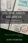 Image for On the Asian Highway : A 70s overland journey to India remembered in verse