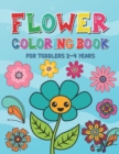 Image for Flower Coloring Book for Toddlers 2-4 Years : Beautiful Spring Flowers Coloring Pages for Kids Ages 1-4 and 4-8 - Toddlers Coloring Book for Gift