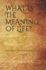 Image for What is the Meaning of Life? : A journey into the wisdom of life (Vol.I)