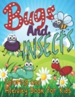 Image for Bugs and Insects Coloring and Activity Book for Kids : Drawing and Color Pages - Mazes - Matching Elements - Dot to Dot - Counting - Find Differences and More Fun!