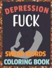 Image for Fuck Depression Swear Words Coloring Book : Release Your Anger Stress Relief Curse Words Hilarious Coloring book For Fun Gag Gift Hilarious Swear Word Adult Coloring Book New Swear Words