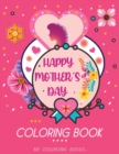 Image for Happy Mothers Day Coloring Book : Coloring Book for Adults - Mother&#39;s Day Coloring Book Anti-Stress Designs