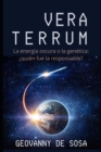 Image for Vera Terrum : La energia oscura o la genetica: ?quien fue la culpable?