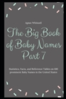 Image for The Big Book of Baby Names Part 7 : Statistics, Facts, and Reference Tables on 100 prominent Baby Names in the United States