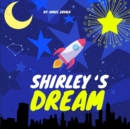 Image for Shirley&#39;s Dream : Join Shirley On Her Journey To Making Her Dreams Come True. Will She Make It?