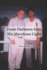 Image for From Darkness To His Marvelious Light