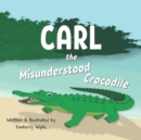 Image for Carl the Misunderstood Crocodile