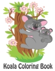 Image for Koala Coloring Book : Children Activity Book for Boys &amp; Girls Age 3-8, with 50 Super Fun Coloring Pages Koala