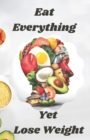 Image for Eat Everything Yet Lose Weight
