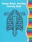 Image for Human Bones Anatomy Coloring Book : Human Anatomy Coloring Book For Learn and color human bones.(8.5*11)&quot;inch Coloring book