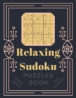Image for Relaxing Sudoku Puzzles Book : Sudoku Puzzles For Adults Big Squares, 200 Puzzles To Solve With Solutions, One Puzzle Per Page Large Print Hard Level