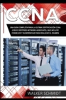 Image for CCNA : Una Gu?a Completa para la ?ltima Certificaci?n CCNA (Cisco Certified Network Associate), que Incluye Consejos y Sugerencias para Realizar el Examen (Libro En Espa?ol/ CCNA Spanish Book Version)