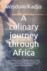 Image for A culinary journey through Africa : The exotic taste of a healthy food culture. Tasty and little used recipes of an important society. For beginners and advanced and any diet