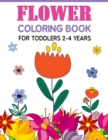 Image for Flower Coloring Book For Toddlers 2-4 Years : Cute And Fun Simple Thick Line Flowers Designs
