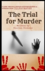 Image for The Trial for Murder : Classic Original Edition With Biographical (Illustrated)