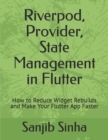 Image for Riverpod, Provider, State Management in Flutter : How to Reduce Widget Rebuilds and Make Your Flutter App Faster