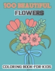 Image for 100 Beautiful Flowers Coloring Book For kids : Simple and Beautiful Flowers Designs. Relax, Fun, Easy Large Print Coloring Pages for Seniors, Beginners, Families 8.5 x 0.24 x 11 inches