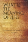Image for What is the Meaning of Life? : A journey into the wisdom of life (Vol.II)