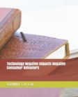 Image for Technology Negative Impacts Negative Consumer Behaviors