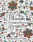 Image for Bloom A Treasury Flower Designs Coloring Book For Adults : Relaxation 100 Floral Mandala Art, Flowers Pattern Coloring Book- Great Gift For Mother&#39;s Day, Birthday, From Son Daughter Friends