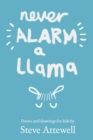 Image for Never Alarm a Llama : Poems and drawings for kids