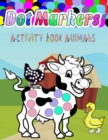 Image for Dot Markers Activity Book Animals : do a dot coloring book for kids: Easy Guided BIG DOTS - Gift For Kids Ages 1-3, 2-4, 3-5, Baby, Toddler, Preschool, Art Paint Daubers Kids Activity Coloring Book
