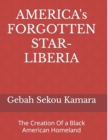 Image for AMERICA&#39;s FORGOTTEN STAR- LIBERIA