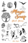 Image for Magic Soup Short Stories : For Kids and Grown Ups