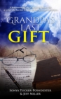 Image for Grandpa&#39;s Last Gift : A heartwarming tale of an extraordinary life, a writer whose lost his way, and the journey to find love.