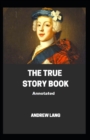 Image for The True Story Book Annotated