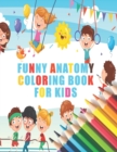 Image for Funny Anatomy Coloring Book For Kids : Human Funny Anatomy Coloring Book For Kids