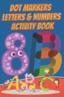 Image for Dot Markers letters &amp; numbers Activity Book : Learn the Alphabet A to Z, Numbers 1-10, and Shapes - Dot Coloring Book For Toddlers &amp; Kids