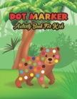 Image for Dot Marker Activity Book For Kids : Animal: A Dot Markers Coloring Book For Toddlers, Preschools And Kindergarteners, Cute Gift Ideas For Kids Who Loves Animal