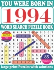 Image for You Were Born in 1994 : Word Search Puzzle Book: Get Stress-Free With Hours Of Fun Games For Seniors Adults And More With Solutions