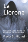 Image for La Llorona : La Leyenda De La Llorona Del Rio Grande Del Sur De Texas