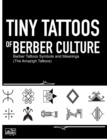 Image for Tiny Tattoos of Berber Culture : Berber Tattoos Symbols and Meanings (The Amazigh Tattoos)