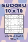 Image for Sudoku 10 x 10 Level 4 : Hard Vol. 7: Play Sudoku 10x10 Ten Grid With Solutions Hard Level Volumes 1-40 Sudoku Cross Sums Variation Travel Paper Logic Games Solve Japanese Number Puzzles Enjoy Mathema