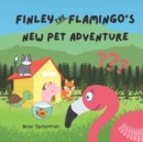 Image for Finley The Flamingo&#39;s New Pet Adventure