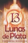 Image for 13 Lunas de Plata : Un amor inesperado y eterno