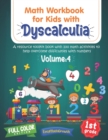 Image for Math Workbook For Kids Withs Dyscalculia. A Resource Toolkit Book with 100 Math Activities to Help Overcome Difficulties with Numbers. Volume 4. Full Color Edition