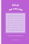 Image for What Do You See? And Other Interesting Puzzles. Contains Spanish Word Search, Spanish Word Fit, Word Scrambler Word And Number Fillin, Sudoku, Calcudoku Cryptograms, Arithmagons And Math Puzzles FIllo