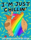 Image for I&#39;m Just Chillin&#39; : Capybaras Coloring Book for Kids