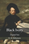 Image for Black Ivory : Original Text